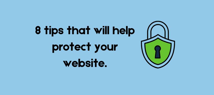 8 tips that will help protect your website.