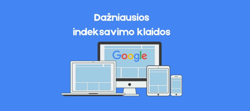 Dažniausios indeksavimo klaidos